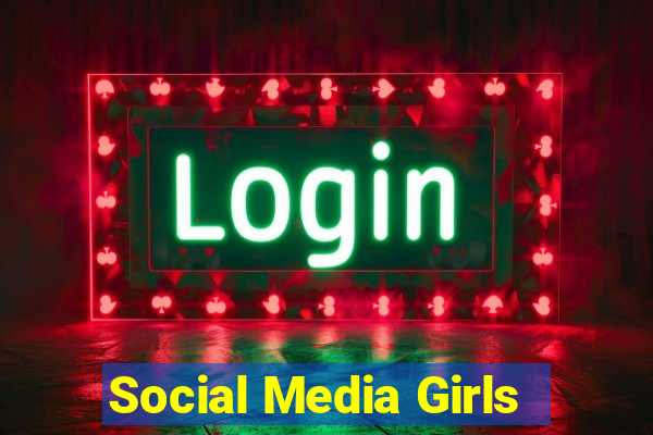 Social Media Girls
